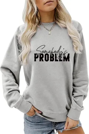 BOYRMSLGY Casual Sweatshirts for Women Somebody's Problem Shirts Funny Saying Long Sleeve for Wife Daughter Friend